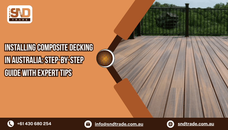 Installing Composite Decking in Australia: Step-by-Step Guide with Expert Tips